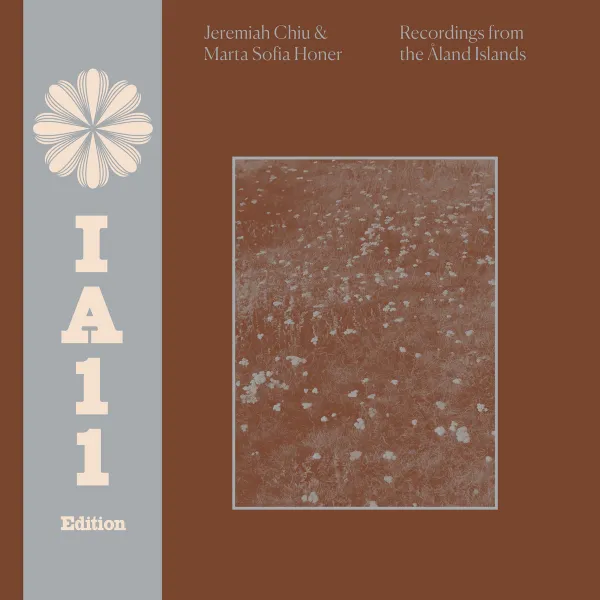 Jeremiah Chiu & Marta Sofia Honer — Recordings from the Åland Islands (IA11 Edition) cover art